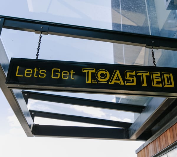 Toasted sign.